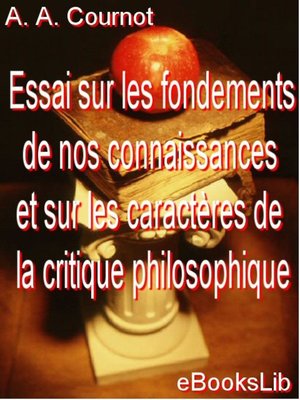 cover image of Essai sur les fondements de nos connaissances et sur les caractères de la critique philosophique